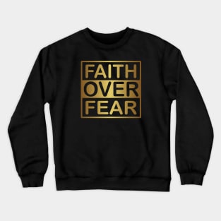 Faith Over Fear Gold Crewneck Sweatshirt